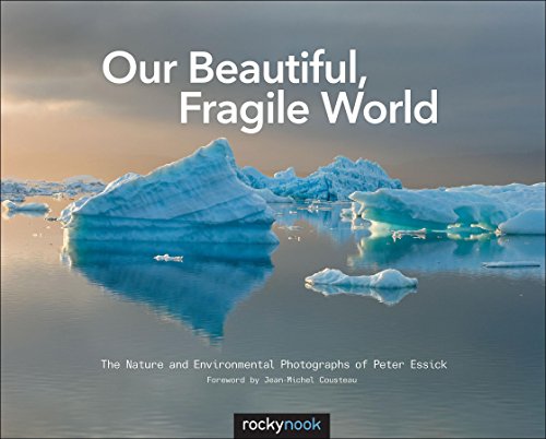 Our Beautiful, Fragile World: The Nature and Environmental Photographs of Peter Essick